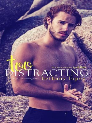 cover image of Too Distracting--The Lewis Cousins, Book 3